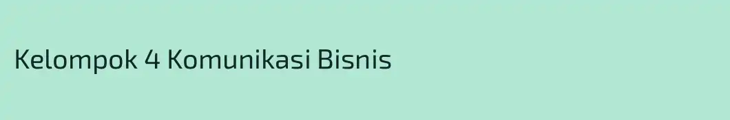 Kelompok 4 Komunikasi Bisnis